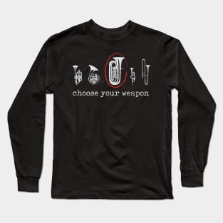 Choose Your Weapon Tuba Long Sleeve T-Shirt